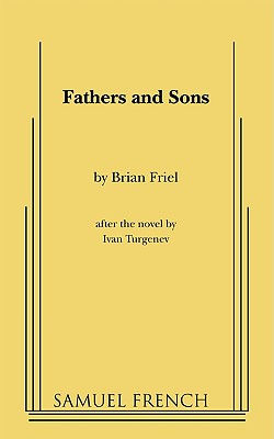 Fathers and Sons - Friel, Brian, and Turgenev, Ivan Sergeevich