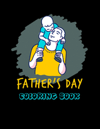 Father's Day Coloring Book: An Easy and Simple Design Fun Coloring Book Father's Day Gift Ideas for Dad, Happy Father's Day Gift for Grandpa for Relaxation