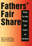 Father's Fair Share: Helping Poor Men Manage Child Support and Fatherhood