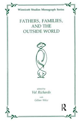 Fathers, Families and the Outside World - Wilce, Gillian, and Richards, Val (Editor)