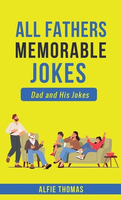 Father's Memorable Jokes: A Dad and His Jokes - Thomas, Alfie