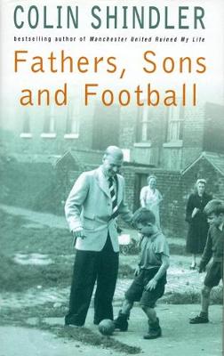 Fathers, Sons and Football - Shindler, Colin