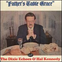 Father's Table Grace - Dixie Echoes/Hal Kennedy