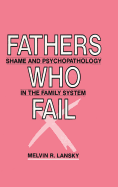 Fathers Who Fail: Shame and Psychopathology in the Family System