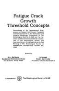Fatigue Crack Growth Threshold Concepts: Proceedings of the International Symposium on Fatigue Crack Growth Threshold Concepts