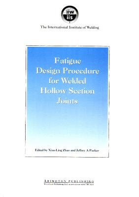 Fatigue Design Procedure for Welded Hollow Section Joints: Recommendations of IIW Subcommission XV-E - Zhao, X-L (Editor), and Packer, J A (Editor)