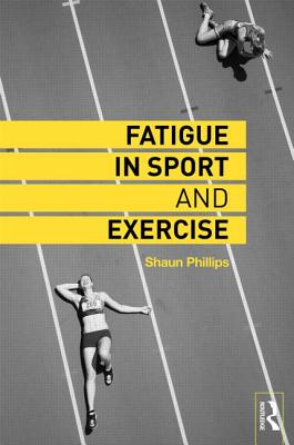 Fatigue in Sport and Exercise - Phillips, Shaun