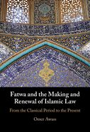 Fatwa and the Making and Renewal of Islamic Law