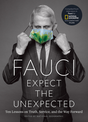 Fauci: Expect the Unexpected: Ten Lessons on Truth, Service, and the Way Forward - National Geographic