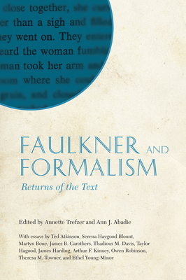 Faulkner and Formalism: Returns of the Text: Faulkner and Yoknapatawpha, 2008 - Trefzer, Annette (Editor), and Abadie, Ann J (Editor)