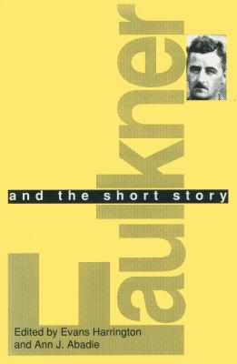 Faulkner and the Short Story - Harrington, Evans (Editor), and Abadie, Ann J (Editor)