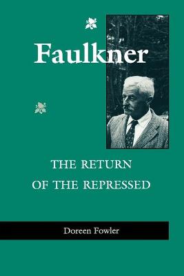 Faulkner: The Return of the Repressed the Return of the Repressed - Fowler, Doreen