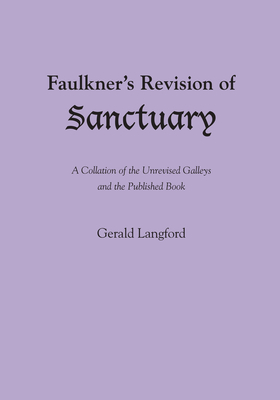 Faulkner's Revision of Sanctuary: A Collation of the Unrevised Galleys and the Published Book - Langford, Gerald