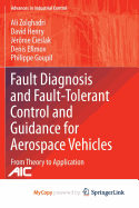 Fault Diagnosis and Fault-Tolerant Control and Guidance for Aerospace Vehicles: From Theory to Application