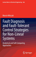 Fault Diagnosis and Fault-tolerant Control Strategies for Non-linear Systems: Analytical and Soft Computing Approaches