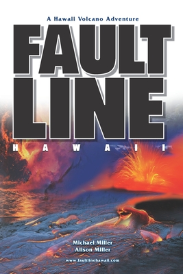 Fault Line: An Epic Hawaii Volcano Adventure - Miller, Alison, and Miller, Michael