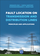 Fault Location on Transmission and Distribution Lines: Principles and Applications
