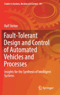 Fault-Tolerant Design and Control of Automated Vehicles and Processes: Insights for the Synthesis of Intelligent Systems