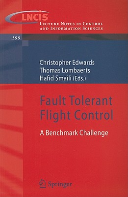 Fault Tolerant Flight Control: A Benchmark Challenge - Edwards, Christopher (Editor), and Lombaerts, Thomas (Editor), and Smaili, Hafid (Editor)