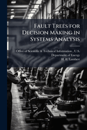 Fault Trees for Decision Making in Systems Analysis