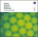 Fauré, Franck, Debussy: Cello Sonatas