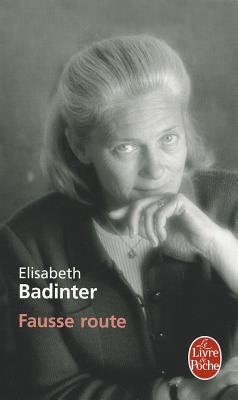 Fausse Route - Badinter, Elisabeth, Professor