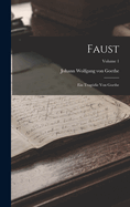 Faust: Ein Tragdie Von Goethe; Volume 1