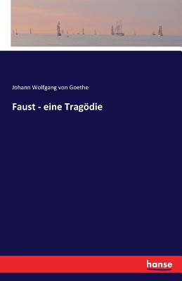 Faust - Eine Tragodie - Goethe, J W von