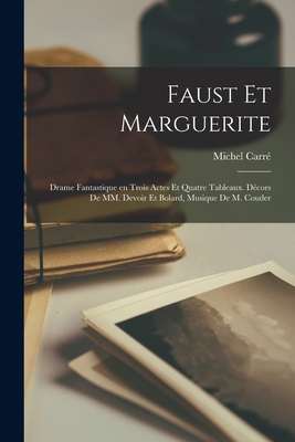 Faust et Marguerite; drame fantastique en trois actes et quatre tableaux. Dcors de MM. Devoir et Bolard, musique de M. Couder - Carr, Michel