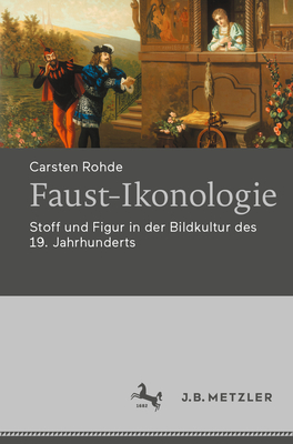 Faust-Ikonologie: Stoff Und Figur in Der Bildkultur Des 19. Jahrhunderts - Rohde, Carsten