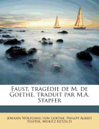 Faust, Tragdie de M. de Goethe, Traduit Par M.A. Stapfer