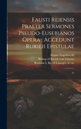 Fausti Reiensis Praeter sermones pseudo-eusebianos opera: accedunt Rurieii epistulae: 21