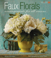 Faux Florals: Easy Arrangements for All Seasons - Quintero, Arturo, and Ryan, Andy (Photographer)