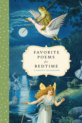 Favorite Poems for Bedtime: A Child's Collection - Bushel & Peck Books (Editor)