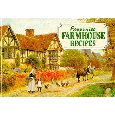 Favourite Farmhouse Recipes - Gregory, Carole, and Quinton, A.R. (Illustrator)