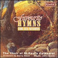 Favourite Hymns for all Seasons - Alan Gray (descant); John Scott (organ); Philip O'Reilly (baritone); St. Paul's Cathedral Choir, London (choir, chorus)