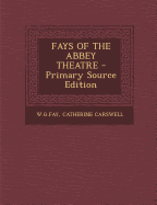 Fays of the Abbey Theatre - Primary Source Edition