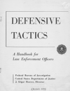 FBI Defensive Tactics- a Handbook for Law Enforcement Officers: Original 1959 Text
