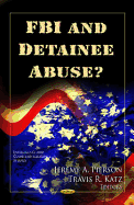 FBI & Detainee Abuse? - Pierson, Jeremy A (Editor), and Katz, Travis R (Editor)