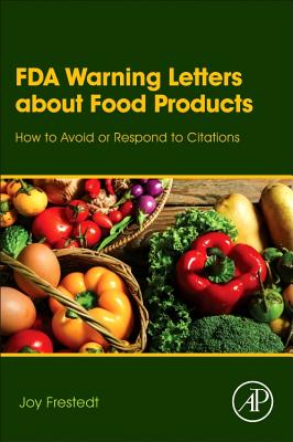 FDA Warning Letters About Food Products: How to Avoid or Respond to Citations - Frestedt, Joy