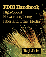 FDDI Handbook: High-Speed Networking Using Fiber and Other Media