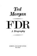 FDR: A Biography - Morgan, Ted