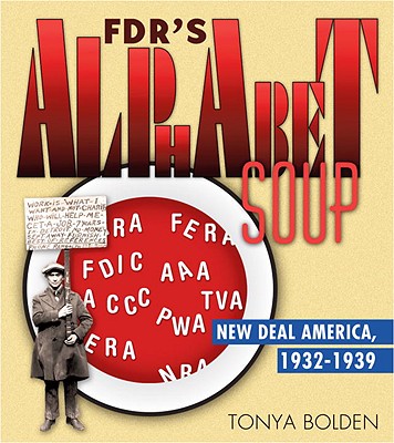 Fdr's Alphabet Soup: New Deal America 1932-1939 - Bolden, Tonya