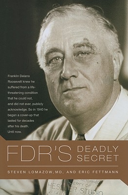 FDR's Deadly Secret - Fettmann, Eric, and Lomazow, Steven