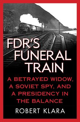 FDR's Funeral Train - Klara, Robert