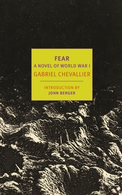 Fear: A Novel of World War I - Chevallier, Gabriel, and Imrie, Malcolm (Translated by), and Berger, John (Introduction by)