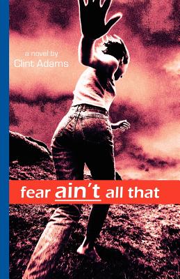 Fear Ain't All That - Adams, Clint