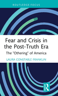 Fear and Crisis in the Post-Truth Era: The "Othering" of America