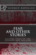 Fear and Other Stories: Classic Tales of the Strange and Macabre