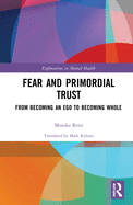 Fear and Primordial Trust: From Becoming an Ego to Becoming Whole